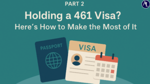Part 2: Holding a 461 Visa? Here's How to Make the Most of It ...